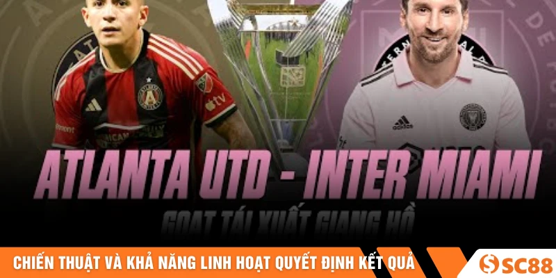 Chiến thuật và khả năng linh hoạt thường quyết định kết quả